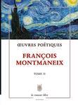 Couverture du livre « Oeuvres poétiques Tome 2 » de Francois Montmaneix aux éditions La Rumeur Libre