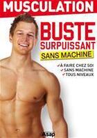 Couverture du livre « Musculation : buste surpuissant » de Godard Sophie aux éditions Editions Asap