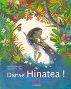 Couverture du livre « Danse Hinatea! » de Annelise Heurtier et Elice aux éditions Au Vent Des Iles