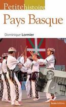 Couverture du livre « Petite histoire ; Pays Basque » de Dominique Lormier aux éditions Geste