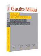 Couverture du livre « Paris Île de France : escapades gourmandes (édition 2023) » de Gault Et Millau aux éditions Gault&millau