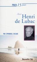 Couverture du livre « Prier 15 jours avec... Tome 237 : Henri de Lubac » de Emmanuel Decaux aux éditions Nouvelle Cite