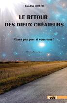 Couverture du livre « Le Retour des Dieux Créateurs » de Jean-Paul Copetti aux éditions Code9