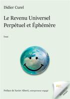 Couverture du livre « Le revenu universel perpetuel et ephemere » de Curel/Alberti aux éditions Jdh