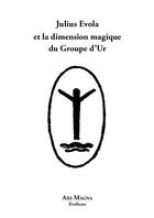 Couverture du livre « Julius Evola et la dimension magique du Groupe d'Ur » de Julius Evola aux éditions Ars Magna