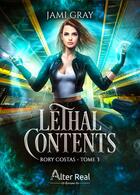 Couverture du livre « Rory costas Tome 3 : Lethal contents » de Jami Gray aux éditions Alter Real