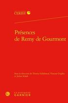 Couverture du livre « Présences de Rémy de Gourmont » de Julien Schuh et Thierry Gillyboeuf et Vincent Gogibu aux éditions Classiques Garnier