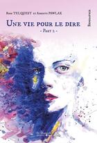 Couverture du livre « Une vie pour le dire -part 2- » de Telquest Et Au Rose aux éditions Saint Honore Editions