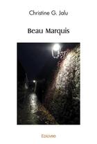 Couverture du livre « Beau marquis » de Jalu Christine G. aux éditions Edilivre