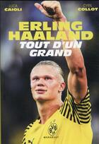 Couverture du livre « Erling Haaland : tout d'un grand » de Cyril Collot et Luca Caioli aux éditions Marabout