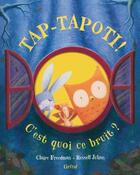 Couverture du livre « Tap-tapoti, c'est quoi ce bruit ? » de Freedman Claire aux éditions Grund
