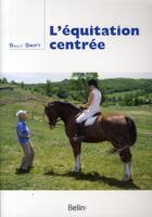 Couverture du livre « L'équitation centrée » de Sally Swift aux éditions Belin