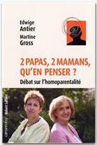 Couverture du livre « Deux papas, deux mamans, qu'en penser ? » de Martine Gross et Edwige Antier aux éditions Calmann-levy