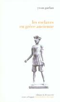 Couverture du livre « Les esclaves en grece ancienne » de Yvon Garlan aux éditions La Decouverte