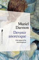 Couverture du livre « Devenir anorexique ; une approche sociologique » de Muriel Darmon aux éditions La Decouverte