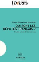 Couverture du livre « Qui sont les députés français ? enquête sur des élites inconnues » de Olivier Costa et Eric Kerrouche aux éditions Presses De Sciences Po