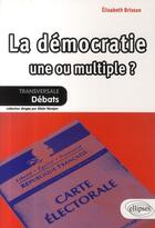 Couverture du livre « La démocratie ; une ou multiple ? » de Elisabeth Brisson aux éditions Ellipses
