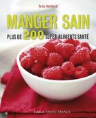Couverture du livre « Manger sain ; plus de 200 super aliments santé » de Tonia Reinhard aux éditions Ouest France
