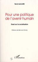 Couverture du livre « Pour une politique de l'avenir humain » de René Macaire aux éditions L'harmattan