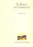 Couverture du livre « Le jardin des apparences » de Véronique Olmi aux éditions Actes Sud