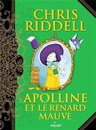 Couverture du livre « Apolline Tome 4 : Apolline et le renard mauve » de Chris Riddell aux éditions Milan