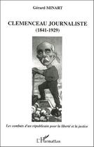 Couverture du livre « Clemenceau journaliste (1841-1929) - les combats d'un republicain pour la liberte et la justice » de Gerard Minart aux éditions L'harmattan