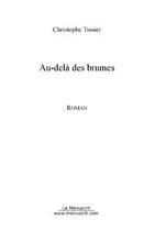 Couverture du livre « Au-dela des brumes » de Christophe Tissier aux éditions Editions Le Manuscrit
