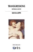 Couverture du livre « Transgressions ; Bataille, Lacan » de Silvia Lippi aux éditions Eres