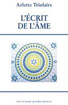Couverture du livre « L'écrit de l'âme » de Arlette Triolaire aux éditions Alphee.jean-paul Bertrand