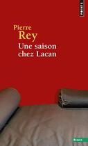Couverture du livre « Une saison chez Lacan » de Pierre Rey aux éditions Points
