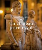 Couverture du livre « Un château privé royal ; Louis-Philippe à Eu » de  aux éditions Studyrama