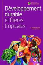 Couverture du livre « Développement durable et filières tropicales » de Alain Rival et Estelle Bienabe et Denis Loeillet aux éditions Quae