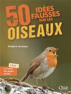 Couverture du livre « 50 idées fausses sur les oiseaux » de Frederic Archaux aux éditions Quae