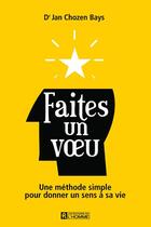 Couverture du livre « Faîtes un voeu ; une méthode simple pour donner un sens à sa vie » de Jan Chozen Bays aux éditions Editions De L'homme