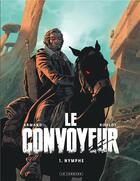 Couverture du livre « Le convoyeur Tome 1 : nymphe » de Armand et Tristan Roulot aux éditions Lombard