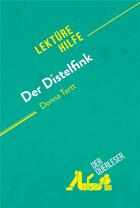 Couverture du livre « Der Distelfink von Donna Tartt (LektÃ¼rehilfe) : Detaillierte Zusammenfassung, Personenanalyse und Interpretation » de Der Querleser aux éditions Derquerleser.de