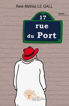 Couverture du livre « 17, rue du port » de Rene-Mathias Le Gall aux éditions Edilivre