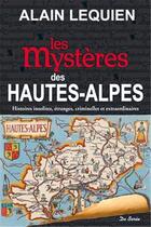 Couverture du livre « Les mystères des Hautes-Alpes » de Alain Lequien aux éditions De Boree