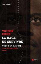 Couverture du livre « La rage de survivre ; récit d'un migrant » de Victor Eock et Nicolas Balu aux éditions Editions De L'aube
