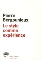 Couverture du livre « Le style comme expérience » de Pierre Bergounioux aux éditions Editions De L'olivier