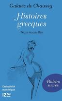 Couverture du livre « Histoires grecques » de Galatee De Chaussy aux éditions 12-21