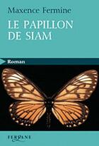 Couverture du livre « Le papillon de Siam » de Maxence Fermine aux éditions Feryane