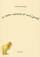 Couverture du livre « Le petit canard et moi (jeudi) » de Emilie Christensen aux éditions Etre
