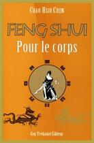 Couverture du livre « Feng Shui pour le corps » de Chao-Hsiu Chen aux éditions Guy Trédaniel
