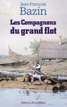 Couverture du livre « Les compagnons du grand flot » de Jean-Francois Bazin aux éditions Libra Diffusio