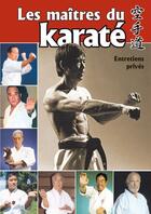 Couverture du livre « Maitres du karate - entretiens prives (les) » de Jose Maria Fraguas aux éditions Budo Editions