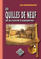 Couverture du livre « Les quilles de neuf ; un jeu gascon d'aujourd'hui » de Jean Bonnemason aux éditions Editions Des Regionalismes