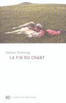 Couverture du livre « La Fin Du Chant » de Galsan Tschinag aux éditions Esprit Des Peninsules