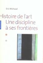 Couverture du livre « Histoire de l'art - une discipline a ses frontieres » de Eric Michaud aux éditions Hazan