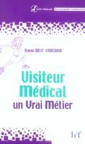 Couverture du livre « Visiteur medical un vrai metier » de Karen Weic-Ennedam aux éditions Heures De France